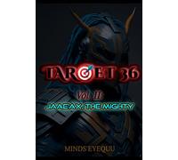Target 36: Volume II: Jaae'Ax, The Mighty
