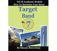 Target Band 7: How to Maximize Your Score (IELTS Academic Module)