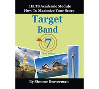 Target Band 7: IELTS Academic Module - How to Maximize Your Score (Third Edition)
