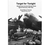 Target for Tonight: Wargaming Lancaster Bomber Raids Against Germany 1942-1944