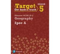Target Grade 5 Edexcel Gcse (9-1) Geography Spec A Intervention Workbook
