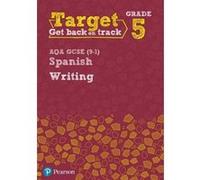 Target Grade 5 Writing AQA GCSE (9-1) Spanish Workbook (Modern Foreign Language Intervention) - [Version Originale] Unknown (Auteur)