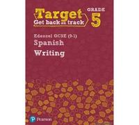 Target Grade 5 Writing Edexcel Gcse (9-1) Spanish Workbook
