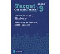 Target Grade 9 Edexcel GCSE (9-1) History Medicine in Britain, c1250-present Intervention Workbook (History Intervention) - [Version Originale] Inconnu (Auteur)