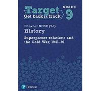 Target Grade 9 Edexcel Gcse (9-1) History Superpower Relations And The Cold War 1941-91 Workbook