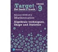 Target Grade 9 Edexcel GCSE (9-1) Mathematics Algebraic Techniques, Shape and Statistics Workbook (Intervention Maths) - [Version Originale] Inconnu (Auteur)