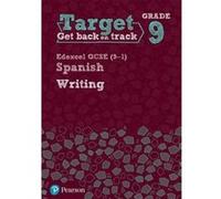 Target Grade 9 Writing Edexcel GCSE (9-1) Spanish Workbook (Modern Foreign Language Intervention) - [Version Originale] Inconnu (Auteur)