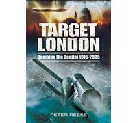 Target London: Bombing the Capital, 1915-2005