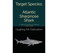 Target Species: Atlantic Sharpnose Shark: A Fisherman’s Guide to an American Coastal Predator