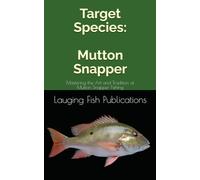 Target Species: Mutton Snapper: Mastering the Art and Tradition of Mutton Snapper Fishing