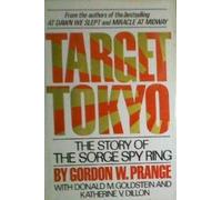 Target Tokyo : the story of the Sorge spy ring / Gordon W. Prange, with Donald M. Goldstein and Katherine V. Dillon