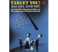 Target You Ii!: More Cold War Educational Films From The Golden Age Of Homeland Security