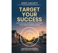 Target Your Success: The Strategic Approach To Finding Your Home's Perfect Buyer