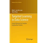 Targeted Learning in Data Science: Causal Inference for Complex Longitudinal Studies