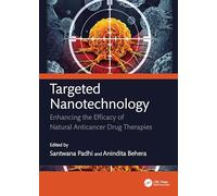 Targeted Nanotechnology: Enhancing the Efficacy of Natural Anticancer Drug Therapies