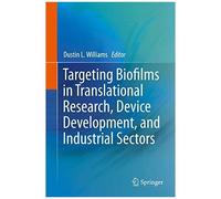 Targeting Biofilms In Translational Research, Device Development, And Industrial Sectors