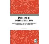Targeting in International Law: Counterinsurgency and the Legal Materiality of the Principle of Distinction