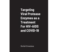 Targeting Viral Protease Enzymes As A Treatment For Hiv-Aids And Covid-19