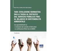 TARI: evoluzione normativa della tassa al distacco dal servizio pubblico fino al bilancio di sostenibilità ambientale. Con approfondimenti su: L'evoluzione del concetto di rifiuti urbani. La certi...