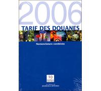 Tarif des douannes 2006 Nomenclature combinée et code Taric - Collectif - Journaux Officiels - broché - Etude