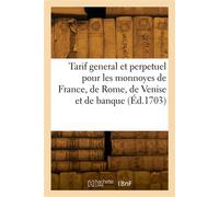 Tarif general et perpetuel pour les monnoyes de France, de Rome, de Venise, d'Espagne - Collectif - Hachette Bnf - broché - Livre