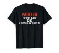 Tarif horaire du Peintre 250 $ si Vous me Dites Comment T-Shirt Graphique avec Valeur