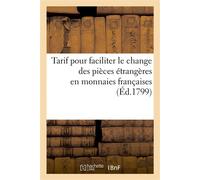 Tarif pour faciliter le change des pièces étrangères en monnaies françaises À l'usage des militaires, des voyageurs, des négociants et des marchands - Collectif - Hachette Bnf - broché - Livre