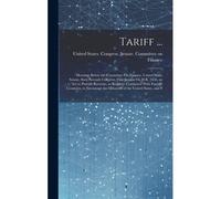 Tariff ...: Hearings Before The Committee On Finance, United States Senate, Sixty-Seventh Congress, First Session On H.R. 7456, An