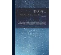 Tariff ...: Hearings Before The Committee On Finance, United States Senate, Sixty-Seventh Congress, First Session On H.R. 7456, An