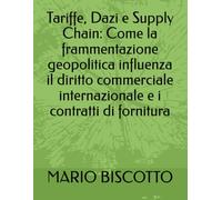 Tariffe, Dazi e Supply Chain: Come la frammentazione geopolitica influenza il diritto commerciale internazionale e i contratti di fornitura