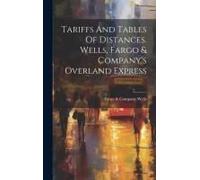 Tariffs And Tables Of Distances. Wells, Fargo & Company's Overland Express