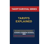 Tariffs Explained: The Consumer's Guide to Understanding Trade Policy Impact: How Tariffs Are Costing You $2,400 Annually - With Multimedia Content and Actionable Strategies