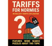 Tariffs for Normies: A No-BS Book About Tariffs and Trade Wars: No-nonsense Explanations and Large-Print Word Search Puzzles to Build Confidence on the Topic