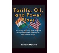 Tariffs, Oil, and Power Plays: How Energy Diplomacy, Trade Wars, and Strategic Defiance Are Rewriting U.S.-India Relations in 2025
