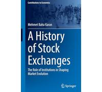 Tarihin Izinde Borsalar Dogu: Pazarlarindan Wall Street’e Renkli Bir Hikaye, the Role of Institutions in Shaping Market Evolution