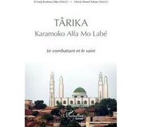 TÂRIKA Karamoko Alfa mo Labé Le combattant et le saint - Ibrahima Dâka Diallo - L'harmattan - broché - Essai