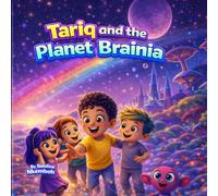 Tariq and the Planet Brainia: A Story about Seeing the World Differently