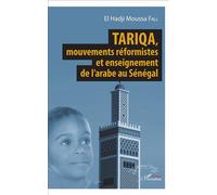 Tariqa, mouvements réformistes et enseignement de l'arabe au Sénégal - El Hadji Moussa Fall - L'harmattan - broché - Essai