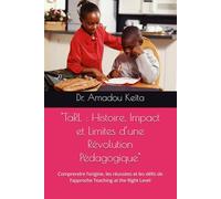 "TaRL : Histoire, Impact et Limites d’une Révolution Pédagogique": Comprendre l’origine, les réussites et les défis de l’approche Teaching at the Right Level