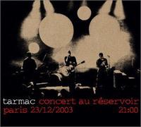 Tarmac : Concert Au Réservoir, Paris, 23.12.2003, 21:00 (Edition Limitee Et Numerotee)