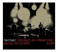 Tarmac – Concert au Réservoir, Paris, 23.12.2003, 21:00 – Édition limitée et numérotée (2003)