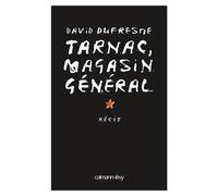 Tarnac, magasin général Contre enquête sur une affaire d'Etat - David Dufresne - Calmann-Levy - broché - Essai