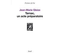 Tarnac, un acte préparatoire - Jean-Marie Gleize - Seuil - broché - Roman