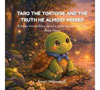 Taro the Tortoise and the Truth He Almost Lost: A Tender Forest Story About a Little Mistake and a Big Brave Choice
