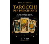 Tarocchi per Principianti: Guida illustrata al Rider-Waite-Smith