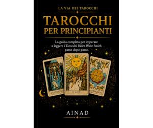 Tarocchi per Principianti: Guida illustrata al Rider-Waite-Smith