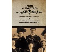 TAROT & ANCÊTRES: Créer une relation avec ses ancêtres et se libérer des blessures transgénérationnelles