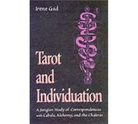 Tarot and Individuation: A Jungian Study of Correspondences with Cabala, Alchemy, and the Chakras