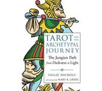 Tarot and the Archetypal Journey by Sallie Sallie Nichols Nichols Sallie (Sallie Nichols) Nichols (Auteur)