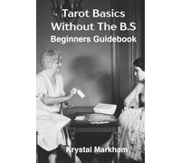 Tarot Basics Without The B.S: Tarot Guidebook